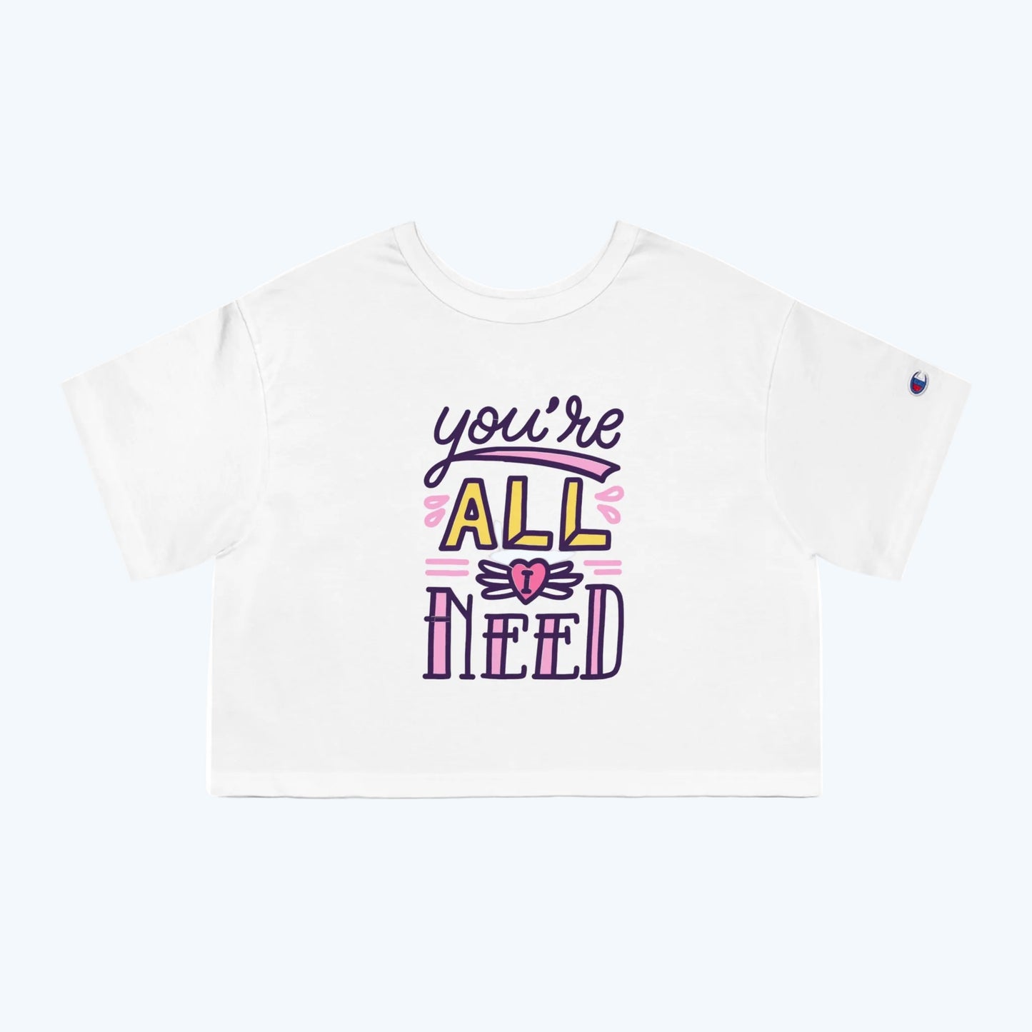 You’re All I Need Cropped Tee — Women’s Cute Graphic Crop Top