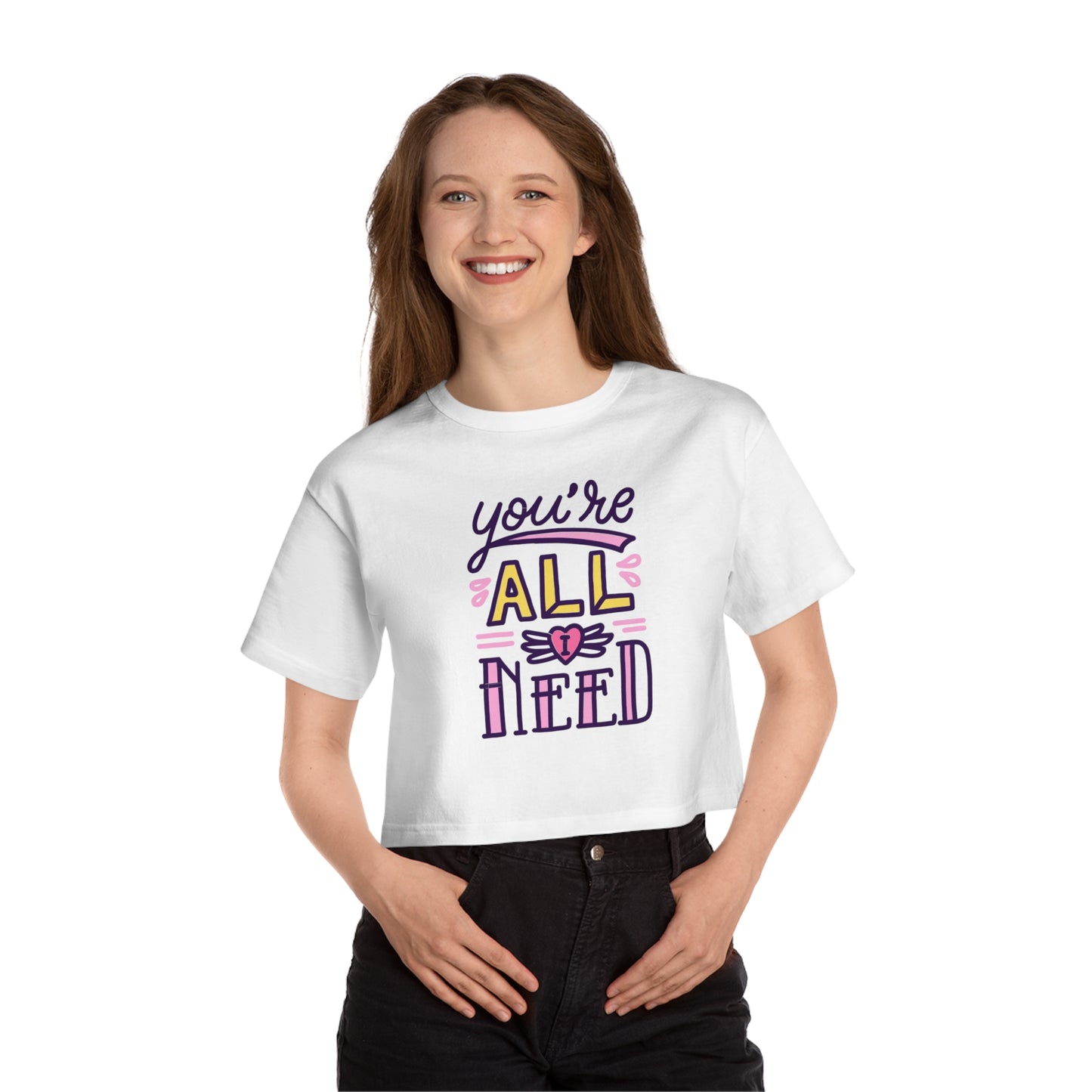 You’re All I Need Cropped Tee — Women’s Cute Graphic Crop Top