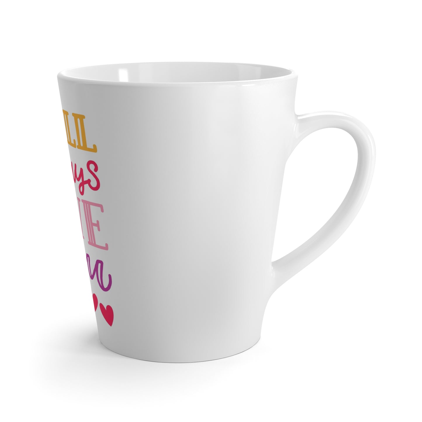 Latte Mug - "I Will Always Love You" Heart Design Coffee Cup, Romantic Valentine’s Gift